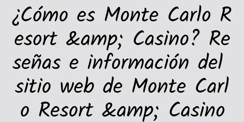 ¿Cómo es Monte Carlo Resort & Casino? Reseñas e información del sitio web de Monte Carlo Resort & Casino