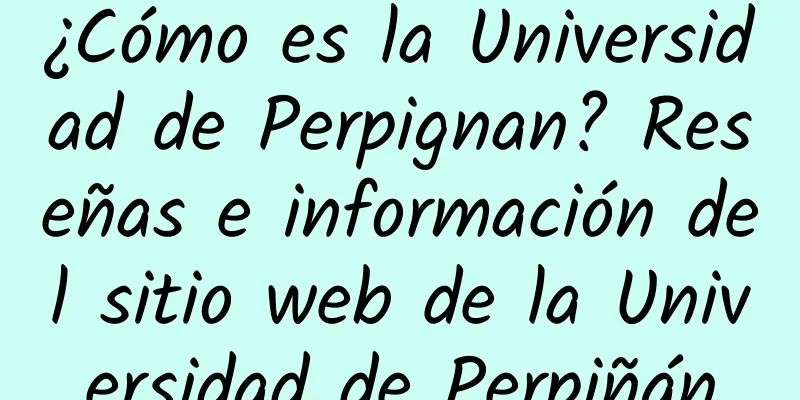 ¿Cómo es la Universidad de Perpignan? Reseñas e información del sitio web de la Universidad de Perpiñán