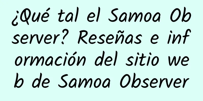 ¿Qué tal el Samoa Observer? Reseñas e información del sitio web de Samoa Observer