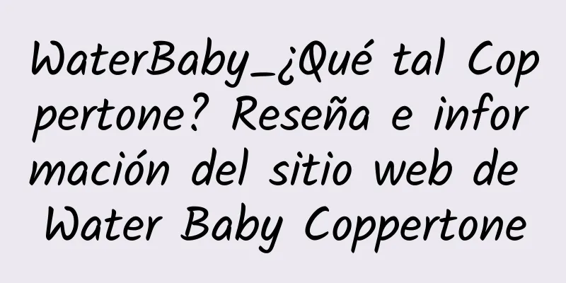 WaterBaby_¿Qué tal Coppertone? Reseña e información del sitio web de Water Baby Coppertone
