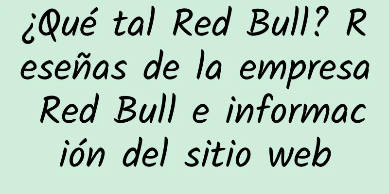 ¿Qué tal Red Bull? Reseñas de la empresa Red Bull e información del sitio web