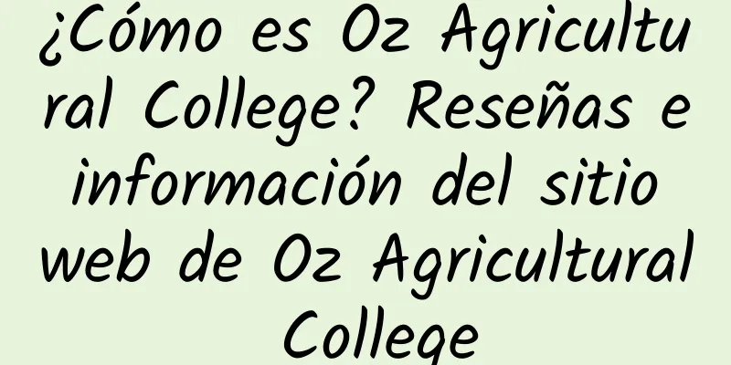 ¿Cómo es Oz Agricultural College? Reseñas e información del sitio web de Oz Agricultural College