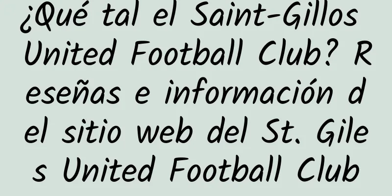 ¿Qué tal el Saint-Gillos United Football Club? Reseñas e información del sitio web del St. Giles United Football Club