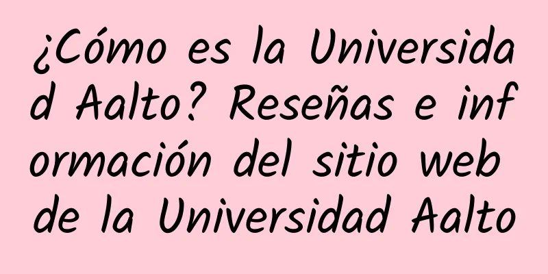 ¿Cómo es la Universidad Aalto? Reseñas e información del sitio web de la Universidad Aalto