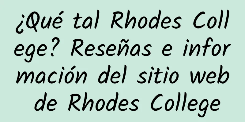 ¿Qué tal Rhodes College? Reseñas e información del sitio web de Rhodes College