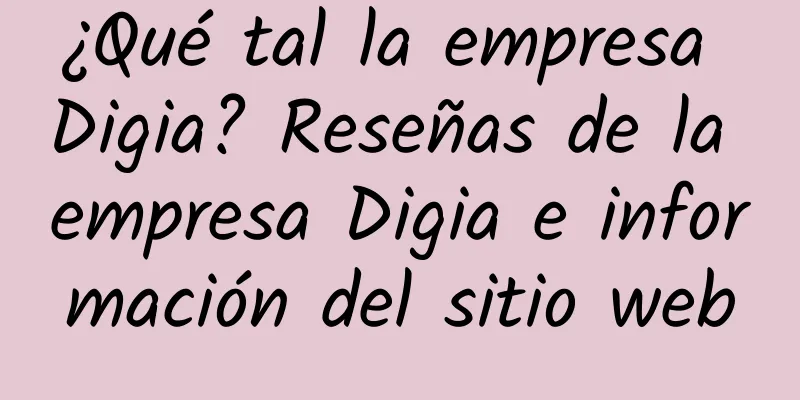 ¿Qué tal la empresa Digia? Reseñas de la empresa Digia e información del sitio web