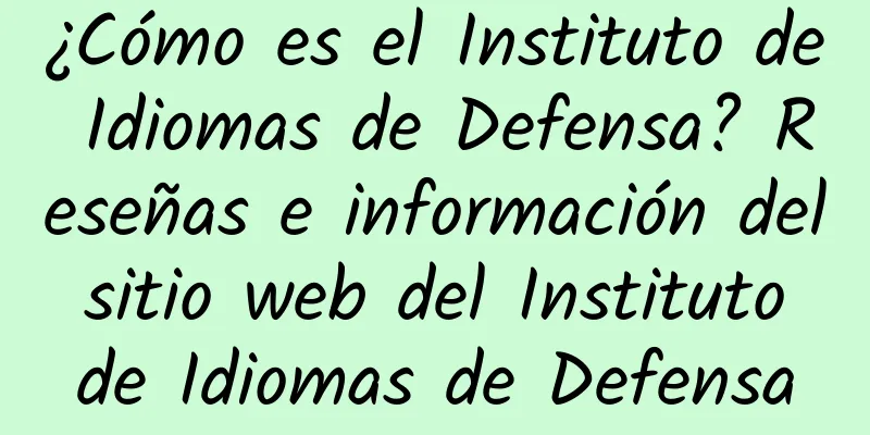 ¿Cómo es el Instituto de Idiomas de Defensa? Reseñas e información del sitio web del Instituto de Idiomas de Defensa