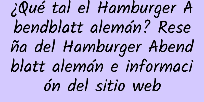 ¿Qué tal el Hamburger Abendblatt alemán? Reseña del Hamburger Abendblatt alemán e información del sitio web