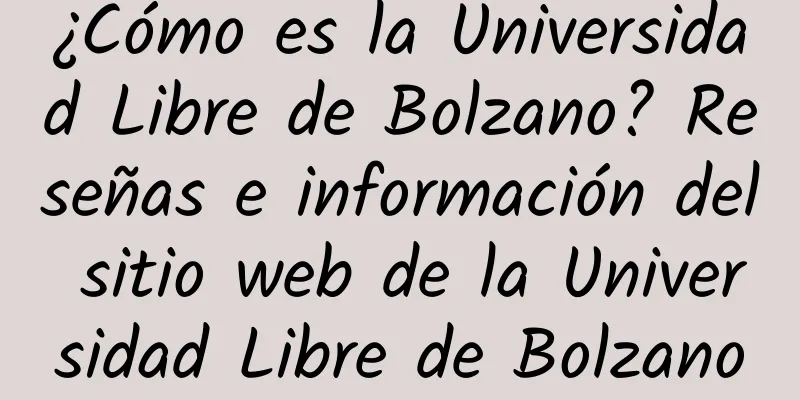 ¿Cómo es la Universidad Libre de Bolzano? Reseñas e información del sitio web de la Universidad Libre de Bolzano