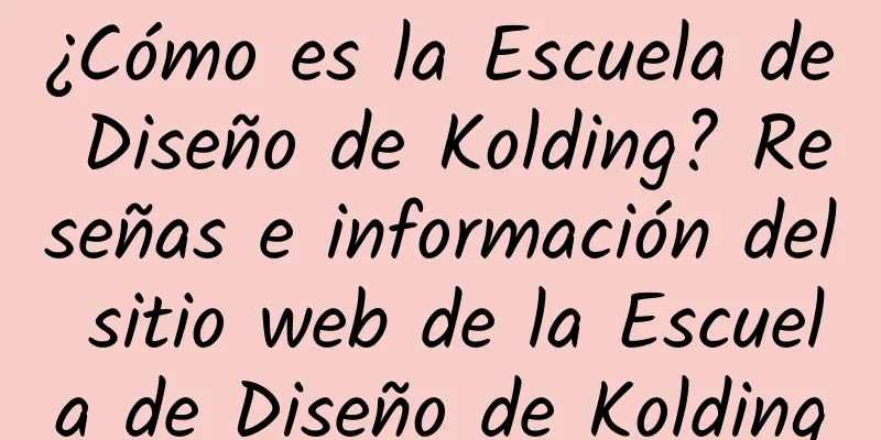 ¿Cómo es la Escuela de Diseño de Kolding? Reseñas e información del sitio web de la Escuela de Diseño de Kolding