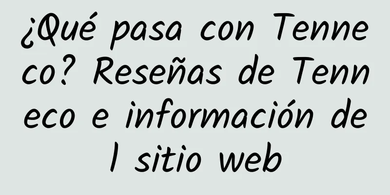¿Qué pasa con Tenneco? Reseñas de Tenneco e información del sitio web