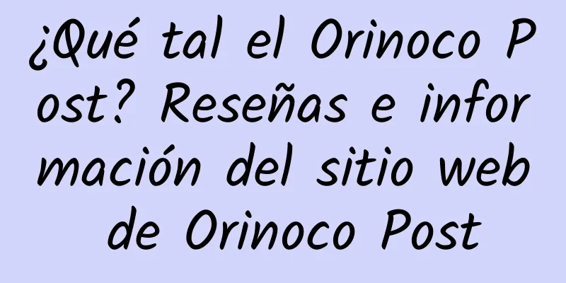 ¿Qué tal el Orinoco Post? Reseñas e información del sitio web de Orinoco Post