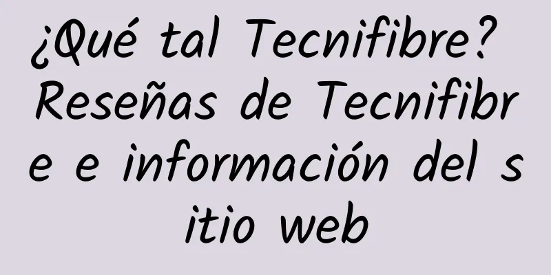 ¿Qué tal Tecnifibre? Reseñas de Tecnifibre e información del sitio web