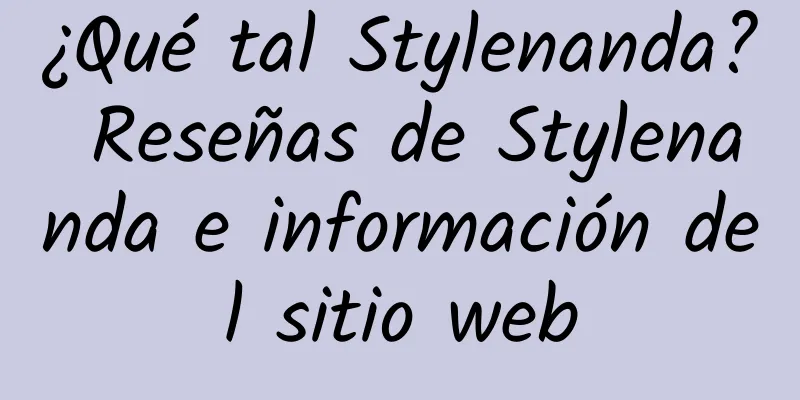 ¿Qué tal Stylenanda? Reseñas de Stylenanda e información del sitio web