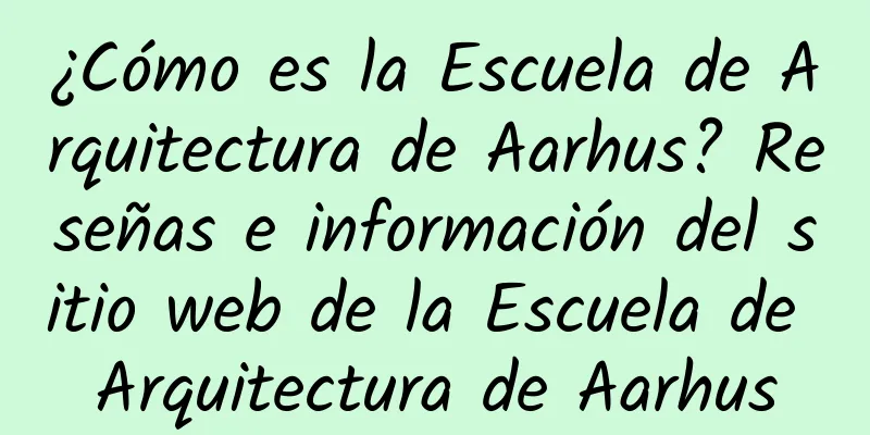 ¿Cómo es la Escuela de Arquitectura de Aarhus? Reseñas e información del sitio web de la Escuela de Arquitectura de Aarhus