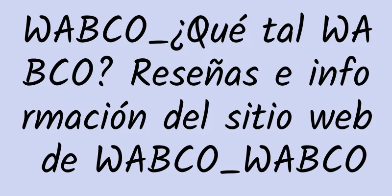 WABCO_¿Qué tal WABCO? Reseñas e información del sitio web de WABCO_WABCO