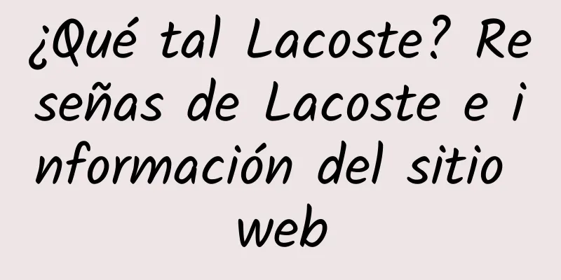 ¿Qué tal Lacoste? Reseñas de Lacoste e información del sitio web