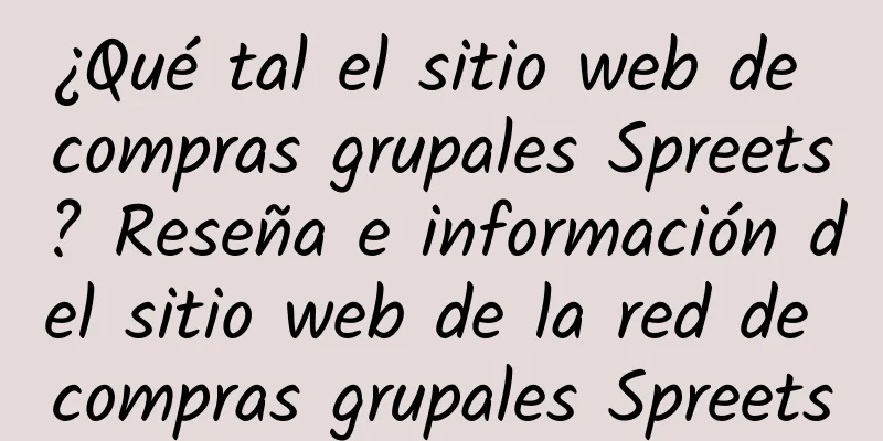 ¿Qué tal el sitio web de compras grupales Spreets? Reseña e información del sitio web de la red de compras grupales Spreets