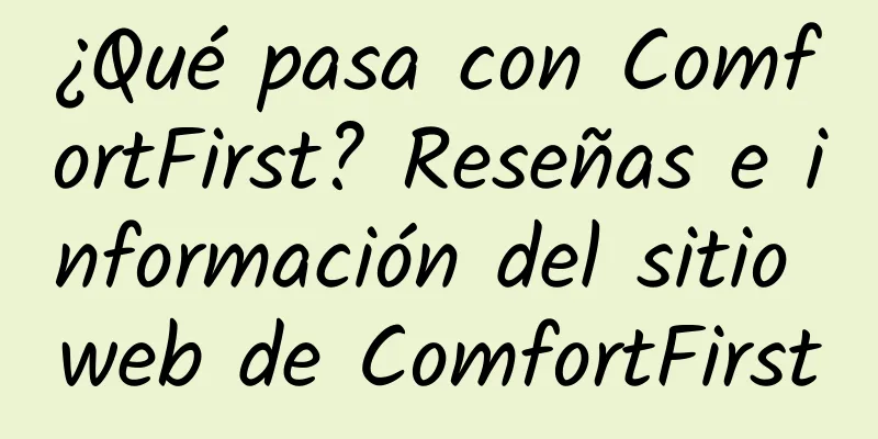 ¿Qué pasa con ComfortFirst? Reseñas e información del sitio web de ComfortFirst