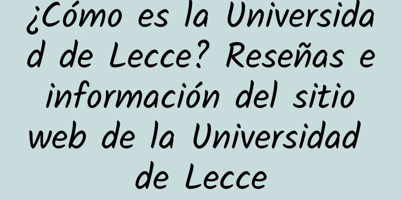 ¿Cómo es la Universidad de Lecce? Reseñas e información del sitio web de la Universidad de Lecce