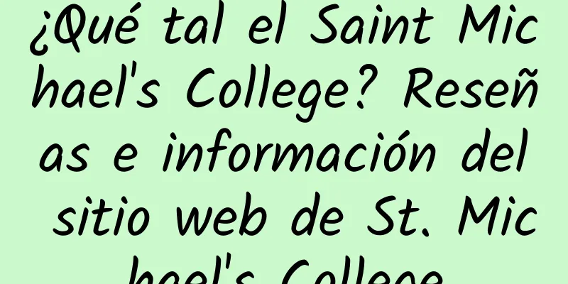 ¿Qué tal el Saint Michael's College? Reseñas e información del sitio web de St. Michael's College