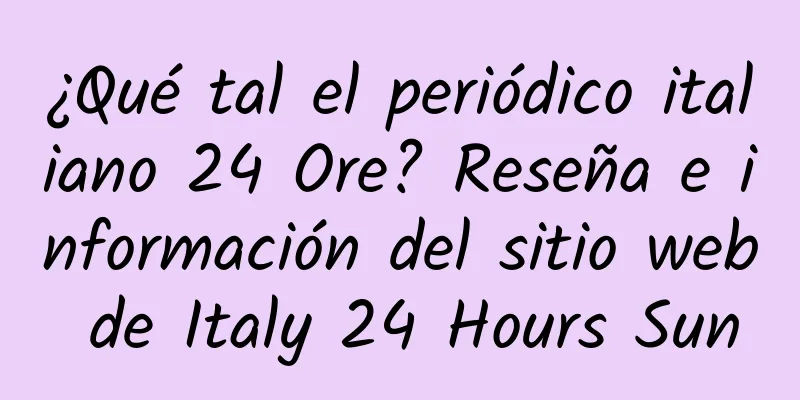 ¿Qué tal el periódico italiano 24 Ore? Reseña e información del sitio web de Italy 24 Hours Sun
