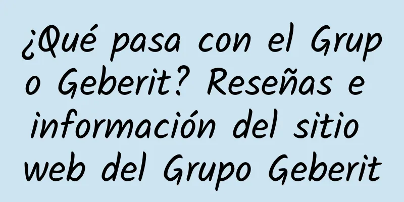 ¿Qué pasa con el Grupo Geberit? Reseñas e información del sitio web del Grupo Geberit