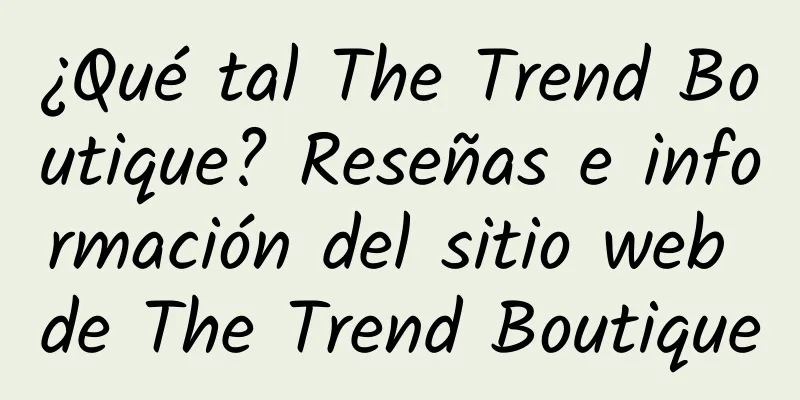 ¿Qué tal The Trend Boutique? Reseñas e información del sitio web de The Trend Boutique