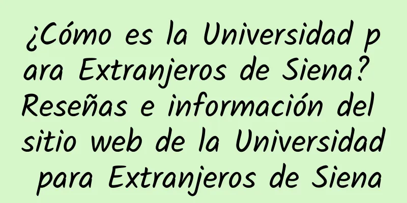 ¿Cómo es la Universidad para Extranjeros de Siena? Reseñas e información del sitio web de la Universidad para Extranjeros de Siena