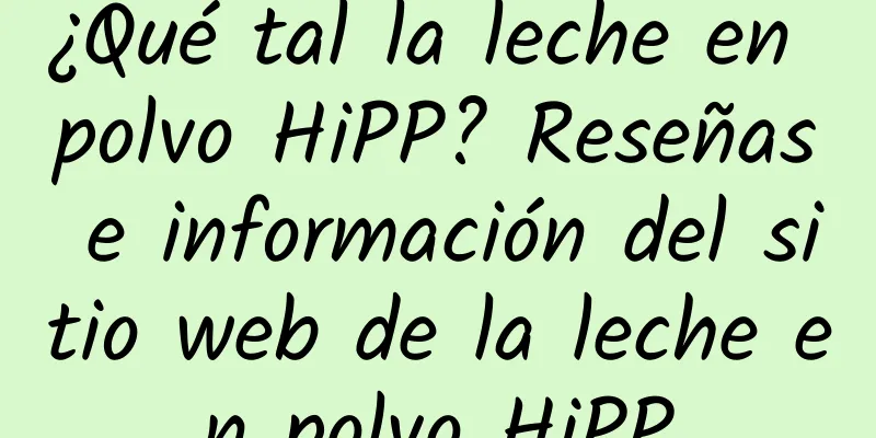 ¿Qué tal la leche en polvo HiPP? Reseñas e información del sitio web de la leche en polvo HiPP