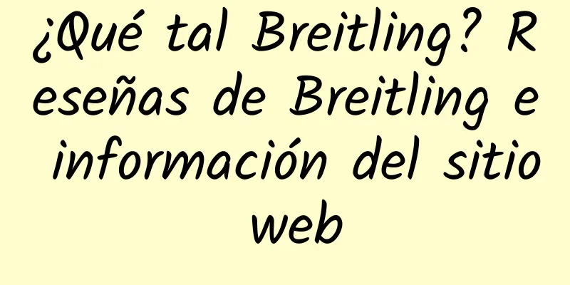 ¿Qué tal Breitling? Reseñas de Breitling e información del sitio web