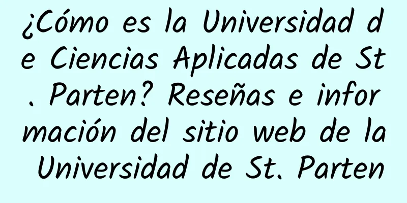 ¿Cómo es la Universidad de Ciencias Aplicadas de St. Parten? Reseñas e información del sitio web de la Universidad de St. Parten