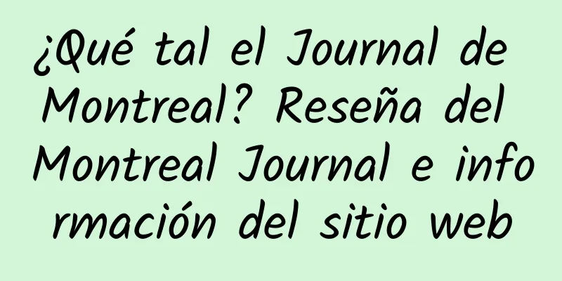 ¿Qué tal el Journal de Montreal? Reseña del Montreal Journal e información del sitio web