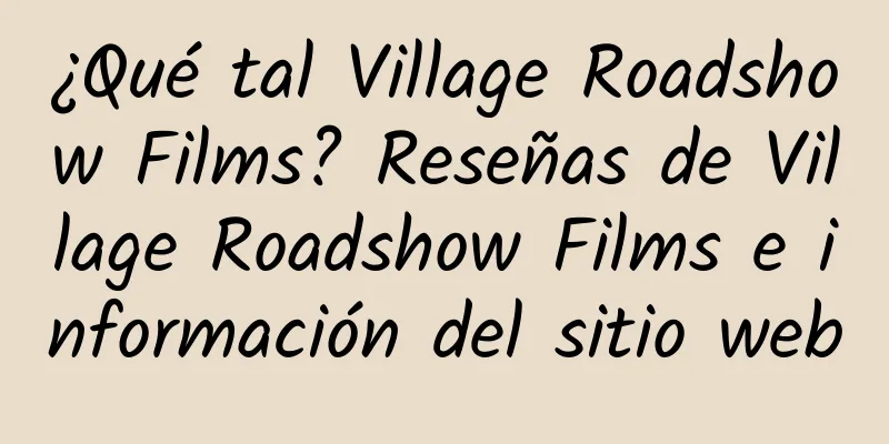 ¿Qué tal Village Roadshow Films? Reseñas de Village Roadshow Films e información del sitio web