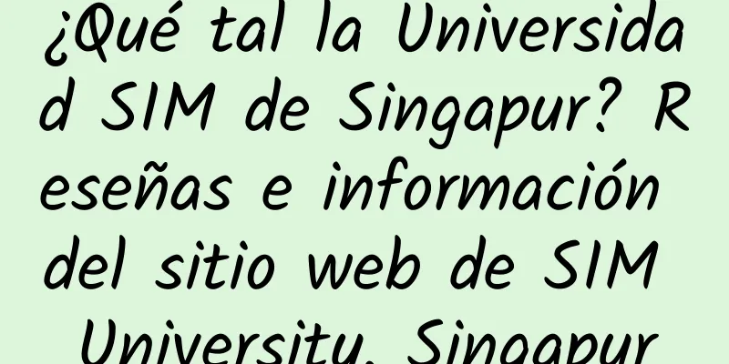 ¿Qué tal la Universidad SIM de Singapur? Reseñas e información del sitio web de SIM University, Singapur