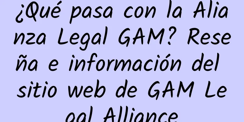 ¿Qué pasa con la Alianza Legal GAM? Reseña e información del sitio web de GAM Legal Alliance