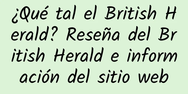 ¿Qué tal el British Herald? Reseña del British Herald e información del sitio web