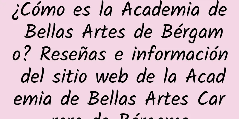 ¿Cómo es la Academia de Bellas Artes de Bérgamo? Reseñas e información del sitio web de la Academia de Bellas Artes Carrara de Bérgamo