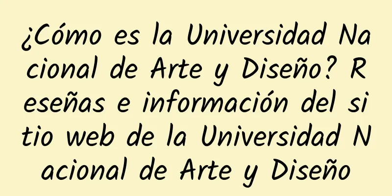 ¿Cómo es la Universidad Nacional de Arte y Diseño? Reseñas e información del sitio web de la Universidad Nacional de Arte y Diseño