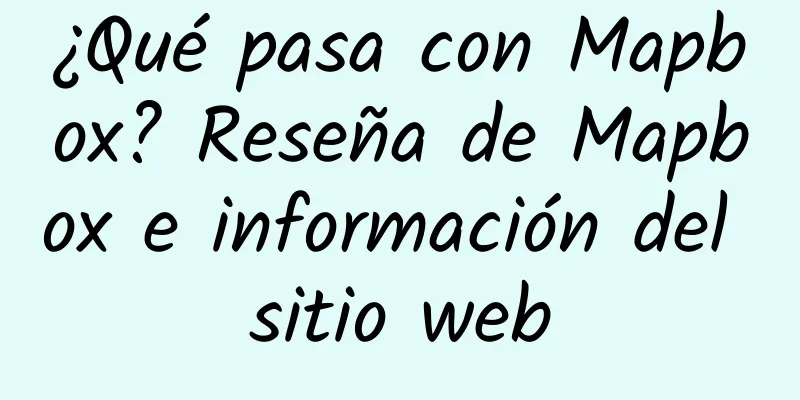 ¿Qué pasa con Mapbox? Reseña de Mapbox e información del sitio web