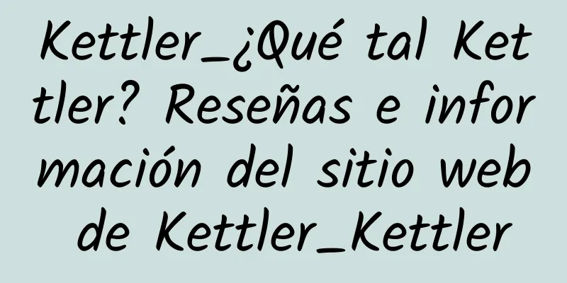 Kettler_¿Qué tal Kettler? Reseñas e información del sitio web de Kettler_Kettler
