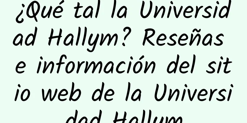 ¿Qué tal la Universidad Hallym? Reseñas e información del sitio web de la Universidad Hallym
