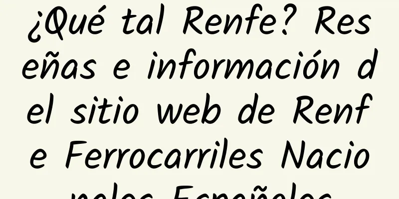 ¿Qué tal Renfe? Reseñas e información del sitio web de Renfe Ferrocarriles Nacionales Españoles