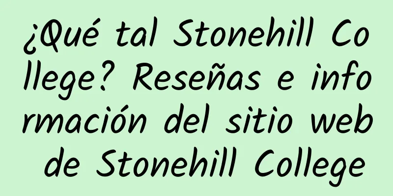 ¿Qué tal Stonehill College? Reseñas e información del sitio web de Stonehill College