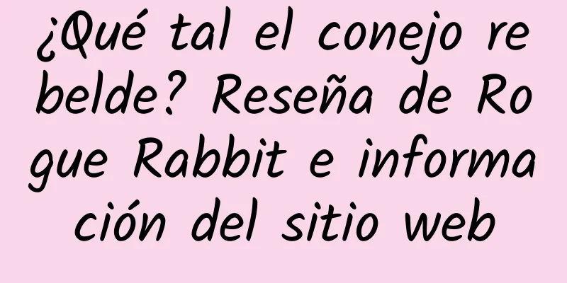 ¿Qué tal el conejo rebelde? Reseña de Rogue Rabbit e información del sitio web