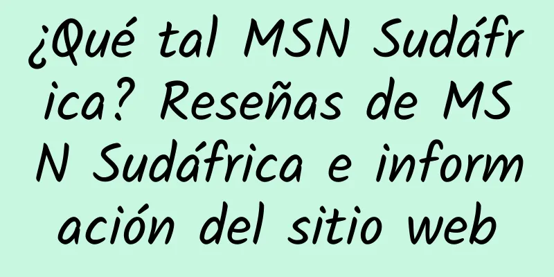¿Qué tal MSN Sudáfrica? Reseñas de MSN Sudáfrica e información del sitio web