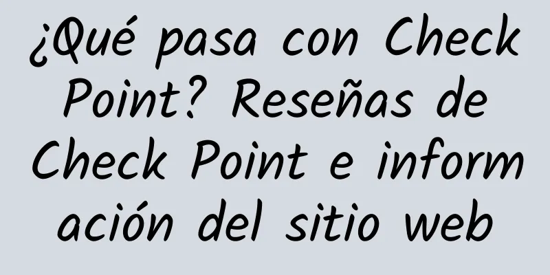 ¿Qué pasa con Check Point? Reseñas de Check Point e información del sitio web