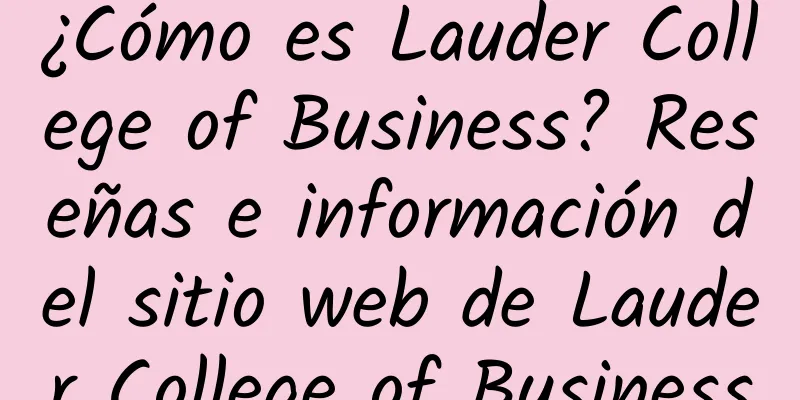 ¿Cómo es Lauder College of Business? Reseñas e información del sitio web de Lauder College of Business