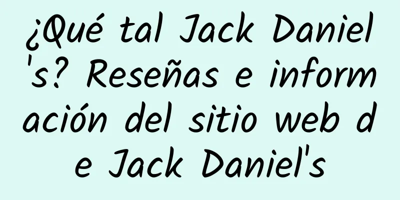 ¿Qué tal Jack Daniel's? Reseñas e información del sitio web de Jack Daniel's