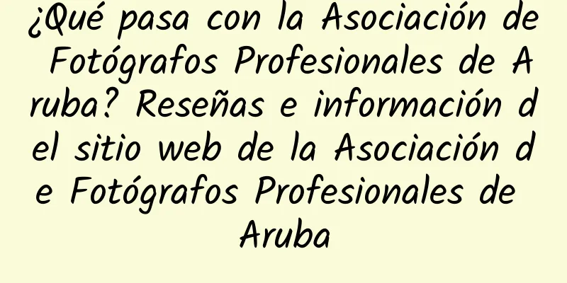 ¿Qué pasa con la Asociación de Fotógrafos Profesionales de Aruba? Reseñas e información del sitio web de la Asociación de Fotógrafos Profesionales de Aruba